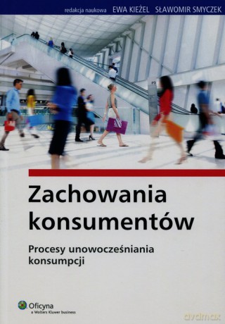 Zachowania konsumentów [KSIĄŻKA]