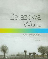 Żelazowa Wola - Adam Kaczkowski [KSIĄŻKA]