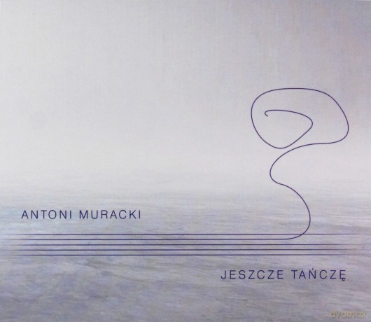 Antoni Muracki: Jeszcze Tańczę [CD]
