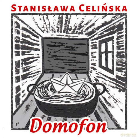 Stanisława Celińska: Domofon, czyli śpiewniczek domowy Stanisławy C. [CD]
