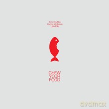 Kirk Knuffke, Kenny Wollesen, Lisle Ellis: Chew Your Food [Winyl]