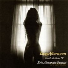 Eric Alexander Quartet: Lazy Afternoon - Gentle Ballads IV [Winyl]