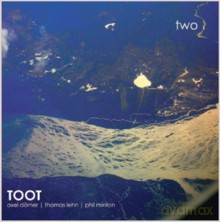Axel Dorner, Thomas Lehn, Phil Minton: TOOT two [CD]