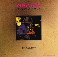 Sam Rivers: Black Africa! - Villalago [CD]