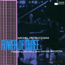 Michel Petrucciani, Wayne Shorter, Jim Hall: Power of Three [CD]