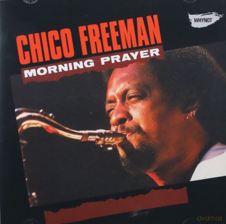 Chico Freeman, Henry Threadgill, Muhal Richard Abrams, Cecil McBee, Steve McCall, Ben Montgomery, Douglas Ewart: Morning Prayer (Why Not reissue) [CD]