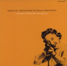 Trespass Trio: ...was there to illuminate the night sky... [CD]