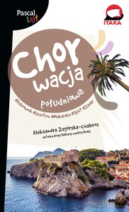 Chorwacja południowa. Dubrownik, Makarska, Trogir, Split, Zadar, Szybenik, Solta. Pascal Lajt - Aleksandra Zagórska-Chabros [KSIĄŻKA]
