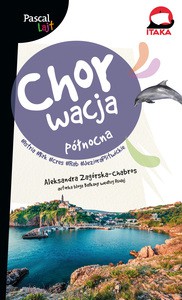 Chorwacja północna. Istria, Krk, Cres, Rab. Pascal Lajt - Aleksandra Zagórska-Chabros [KSIĄŻKA]