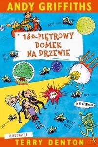 Domek na drzewie (Tom 10) 130-piętrowy domek na drzewie - Terry Denton, Andy Griffiths [KSIĄŻKA]