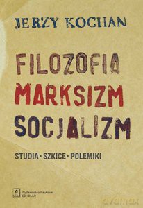 Filozofia, marksizm, socjalizm - Jerzy Kochan [KSIĄŻKA]
