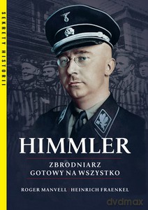 Himmler. Zbrodniarz gotowy na wszystko - Heinrich Fraenkel, Roger Manvell [KSIĄŻKA]