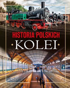 Historia polskich kolei - Adam Dylewski [KSIĄŻKA]