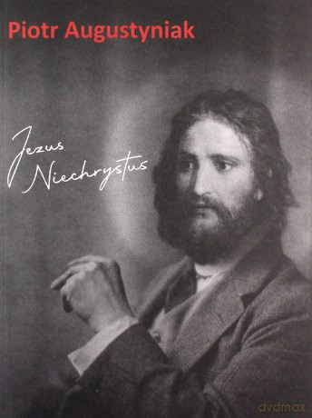 Jezus Niechrystus - Piotr Augustyniak [KSIĄŻKA]