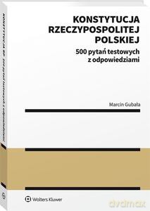 Konstytucja Rzeczypospolitej Polskiej. 500 pytań - Marcin Gubała [KSIĄŻKA]