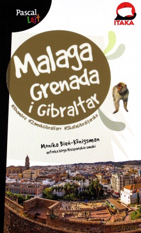 Malaga, Grenada i Gibraltar. Pascal Lajt - Monika Bień-Königsman [KSIĄŻKA]