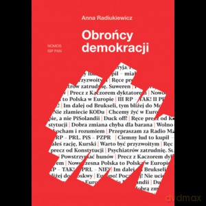 Obrońcy demokracji. Tożsamość ruchu społecznego i jej źródła - Anna Radiukiewicz [KSIĄŻKA]