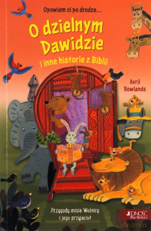 Opowiem ci po drodze. O dzielnym Dawidzie i inne historie z Biblii - Avril Rowlands [KSIĄŻKA]
