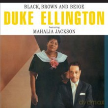 Duke Ellington with Mahalia Jackson: Black, Brown And Beige [CD]