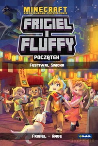 Początek. Festiwal smoka. Frigiel i fluffy nieoficjalny przewodnik po świecie minecraft - Ange Frigiel [KSIĄŻKA]