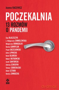 Poczekalnia. 13 rozmów o pandemii - Joanna Racewicz [KSIĄŻKA]