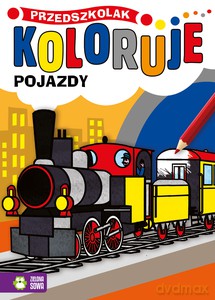 Przedszkolak koloruje. Pojazdy [KSIĄŻKA]