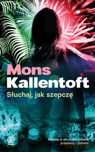 Słuchaj, jak szepczę - Mons Kallentoft [KSIĄŻKA]