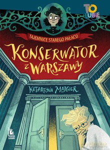 Tajemnica starego pałacu. Konserwator Warszawy - Katarzyna Majgier [KSIĄŻKA]