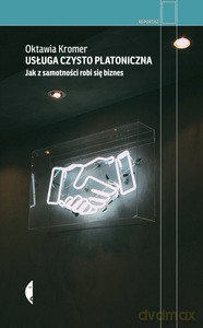 Usługa czysto platoniczna. Jak z samotności robi się biznes - Oktawia Kromer [KSIĄŻKA]