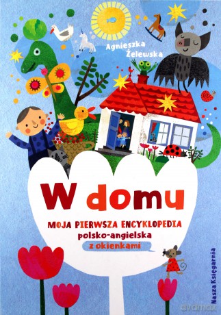 W domu. Moja pierwsza encyklopedia polsko-angielska z okienkami - Agnieszka Żelewska [KSIĄŻKA]