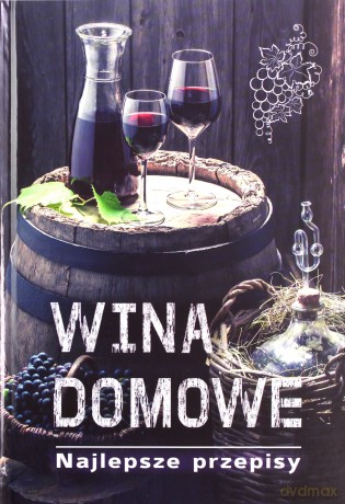 Wina domowe. 100 najlepszych przepisów - Łukasz Fiedoruk [KSIĄŻKA]
