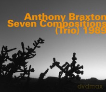 Anthony Braxton: Seven Compositions (Trio) 1989 (remixed and remastered reissue of hatART 6025) [CD]