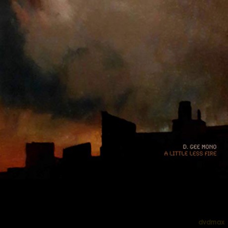 D. Gee Mono: A Little Less Fire [CD]