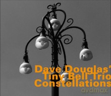 Dave Douglas' Tiny Bell Trio: Constellations (remastered reissue of hatOOGY542) [CD]