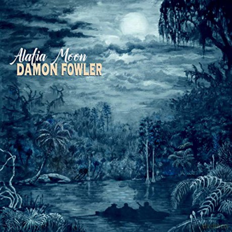 Damon Fowler: Alafia Moon [CD]