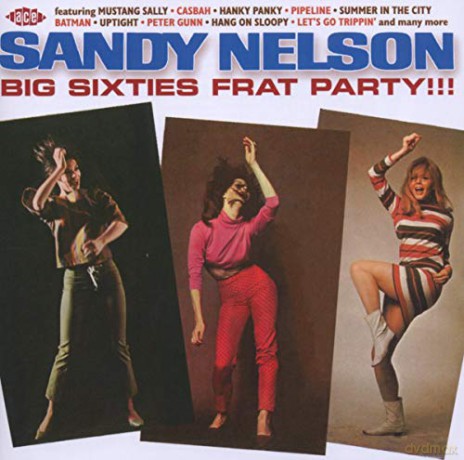 Sandy Nelson: Big Sixties Frat Party!!! [CD]