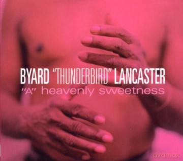 Byard Lancaster: A Heavenly Sweetness [CD]