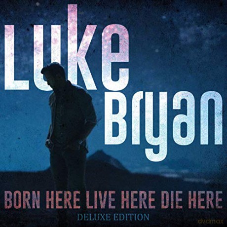 Luke Bryan: Born Here Live Here Die Here (Deluxe) [CD]