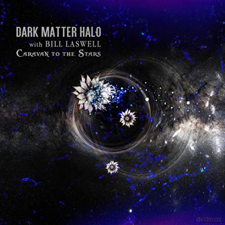 Dark Matter Halo With Bill Laswell: Caravan To The Stars [CD]