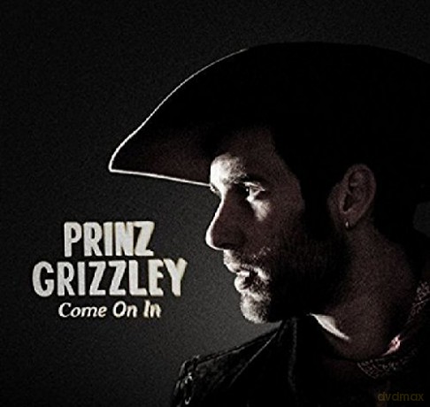 Prinz Grizzley: Come On In [CD]