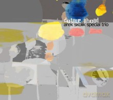 Arek Skolik Special Trio: Detour Ahead [CD]