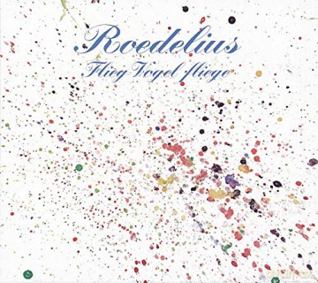Roedelius: Flieg Vogel Fliege [CD]