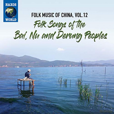 Folk Music Of China. Vol. 12 - Folk Songs Of The Bai. Nu And [CD]