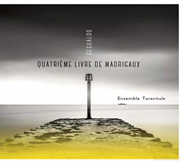 Ensemble Tarentule: Gesualdo: Quatrieme Livre De Madrigaux [CD]