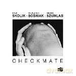 Arek Skolik, Sylwester Sośniak, Michał Szumlas: Checkmate [CD]