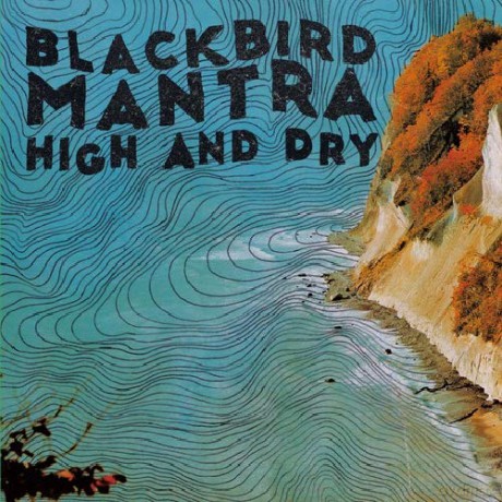 Blackbird Mantra: High And Dry [CD]