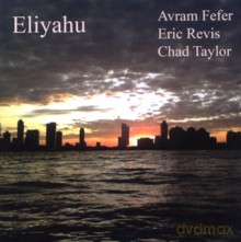 Avram Fefer, Eric Revis, Chad Taylor: Eliyahu [CD]