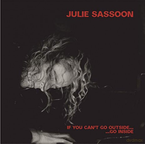 Julie Sassoon: If You Cant Go Outside... Go Inside [CD]