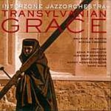 Interzone Jazzorchestra: Transylvanian Grace [CD]
