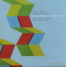 Jason Stein's Locksmith Isidore: Three Kinds of Happiness [CD]